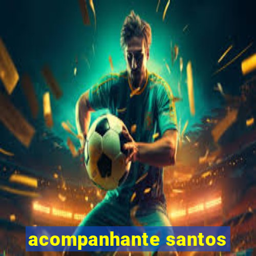 acompanhante santos